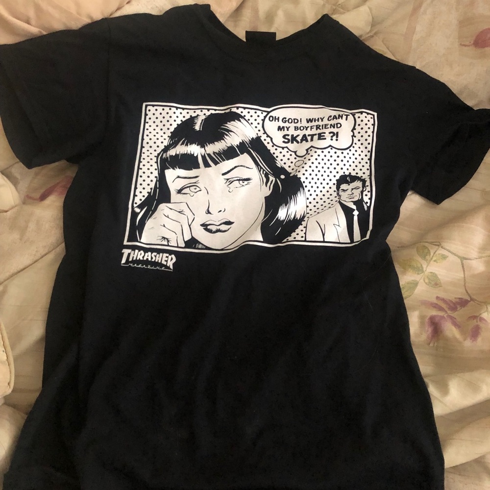 Thrasher Tee “why can’t my boyfriend skate?”